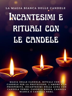 cover image of La magia bianca delle candele. Incantesimi e rituali con le candele